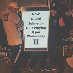 Quaid Johnston- Quit Playing