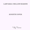 Million Reasons by Lady Gaga Acoustic Cover