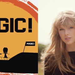 I Know You Were Rude In Trouble /  magic! & Taylor Swift
