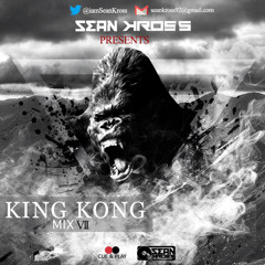@iamSeanKross - #KingKongMixVol7(Dirty)