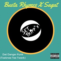 Busta Rhymes X Sagat - Dat Danger Funk  (Toeknee Tee Twerk)