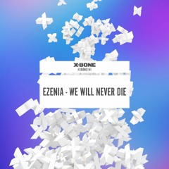 Ezenia - We Will Never Die (#XBONE141)
