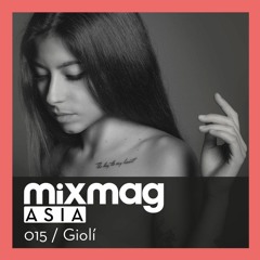 Mixmag Asia | Exclusive Mix 015 | Giolí | November 2016