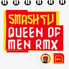 Queen Of Men (Smash TV Remix)