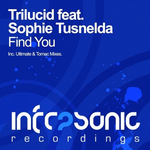 Trilucid feat. Sophie Tusnelda - Find You (Ultimate Remix) [Infrasonic] OUT NOW!