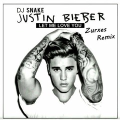 DJ Snake ft. Justin Bieber | Let Me Love You | Remix | Zurxes