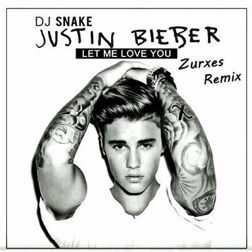 Stream DJ Snake ft. Justin Bieber | Let Me Love You | Remix | Zurxes by  Zurxes | Listen online for free on SoundCloud