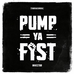 Invector - Pump Ya Fist (HQ OFFICIAL)