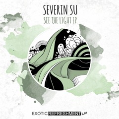 Severin Su, A-Lord - See The Light (Bernstein (CH) Remix) // Exotic Refreshment LTD