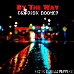 RHCP - By The Way (Djapatox Bootleg)FREE DOWNLOAD!!!