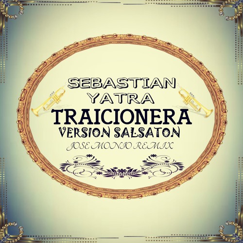 Sebastian Yatra Traicionera Jose Monio Salsaton Remix By Josemonio On Soundcloud Hear The World S Sounds soundcloud