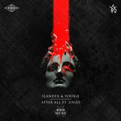 Slander & YOOKiE - After All Ft. Jinzo