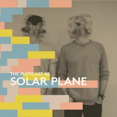 THE PLOTcast #05 - Solar Plane
