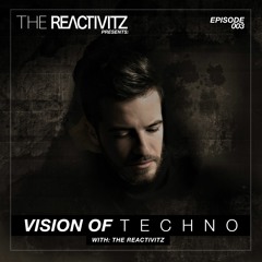 Vision Of Techno 003 with The Reactivitz