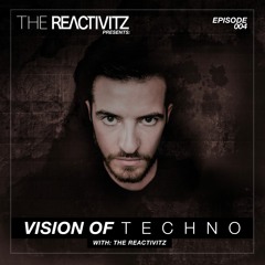 Vision Of Techno 004 with The Reactivitz