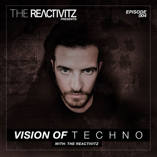 Vision Of Techno 004 with The Reactivitz