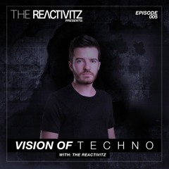 Vision Of Techno 005 with The Reactivitz