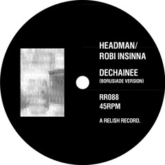 PREMIERE: Headman/ Robi Insinna - Dechainee (Borusiade Version)[Relish]