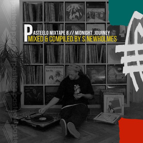 Pasteelo Mixtape 8 - Midnight Journey // S.Newholmes