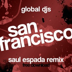Global Djs - San Francisco (Saul Espada Remix)