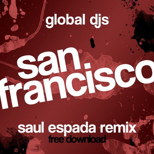 Global Djs - San Francisco (Saul Espada Remix)