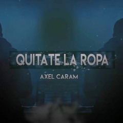 Quitate La Ropa ( Axel Caram )