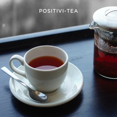 Positivi-Tea (Time To Move On)