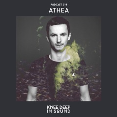 Knee Deep In Sound Podcast 014 -  Athea