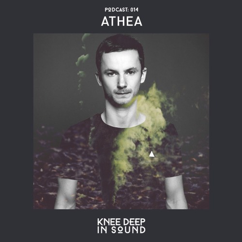 Knee Deep In Sound Podcast 014 -  Athea
