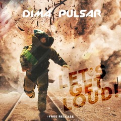 Dima Pulsar - Let's Get Loud!