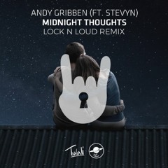 Andy Gribben (ft. Stevyn) - Midnight Thoughts [Lock 'N' Loud Remix]