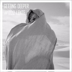Getting Deeper Podcast #102 Mixed By Lente