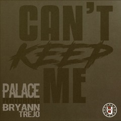 Palace - Can't Keep Me ft. Bryann Trejo