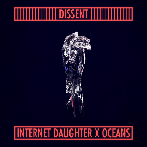 Dissent - Internet Daughter x Oceans (NEST HQ Premiere)
