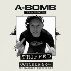 Tripped @ A-Bomb 2016: The meltdown
