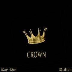 Kay Dre - Crown (ft. Drifton) [Prod. by Finn Wigan]