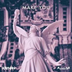 MichaelBM & Kaynan - Make You (Original Mix)