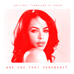 Aaliyah & Timbaland Ft Mozay Are You That Somebody