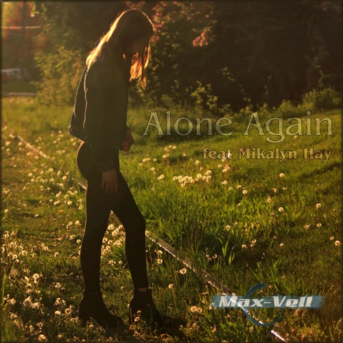 Max-Vell - Alone Again feat Mikalyn Hay