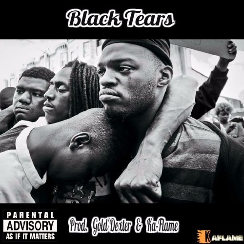 12.Black Tears - Prod. @GoldDexterBeats x @KaFlame