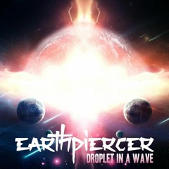 Earthpiercer - Droplet in a Wave