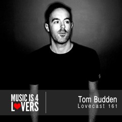 Lovecast Episode 161 - Tom Budden [Musicis4Lovers.com]