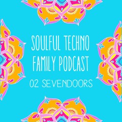 Soulful Techno Family Podcast 02 I SevenDoors
