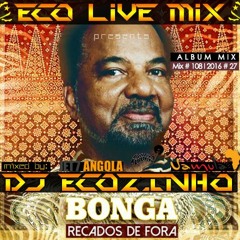 Bonga - Recados De Fora (2016) Album Mix - Eco Live Mix Com Dj Ecozinho