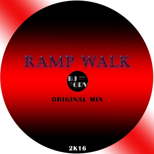 DJ GRV - RAMP WALK (ORIGINAL MIX)