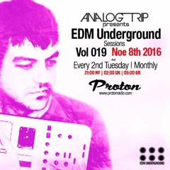 Analog Trip @ EDM Underground Sessions Vol 019 www.protonradio.com 8-11-2016|Free Download