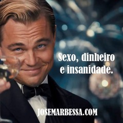 Sexo, dinheiro e insanidade!