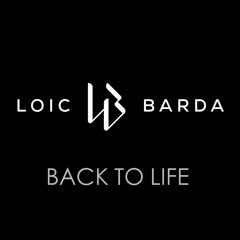 LOIC BARDA - Back To Life [FREE DOWNLOAD]