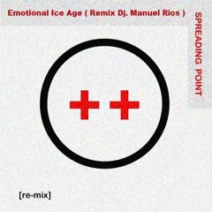 Spreading Point - Emotional Ice Age ( Remix Dj. Manuel Rios )
