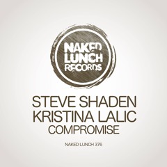 Steve Shaden, Kristina Lalic - Compromise (Original Mix) [NAKED LUNCH RECORDS]